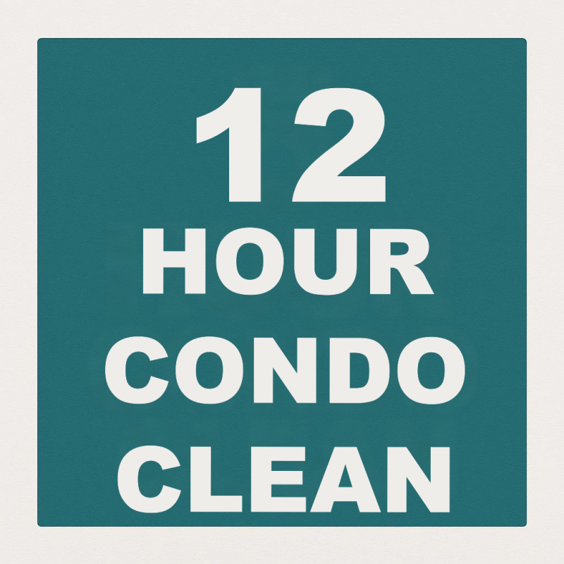 12 hours condo cleaning